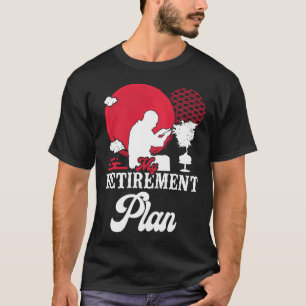 Bonsai Tree My Retirement Plan Retired T-Shirt