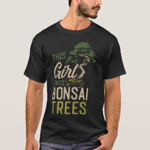 Bonsai Tree This Girl Loves Bonsai Trees Girl T-Shirt