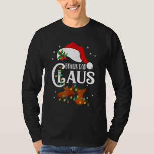 Bonus Dad Claus , Family Matching Bonus Dad Claus T-Shirt