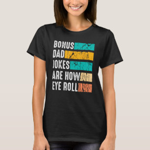 Bonus Dad Father Day From Daughter Son Stepdad T-Shirt