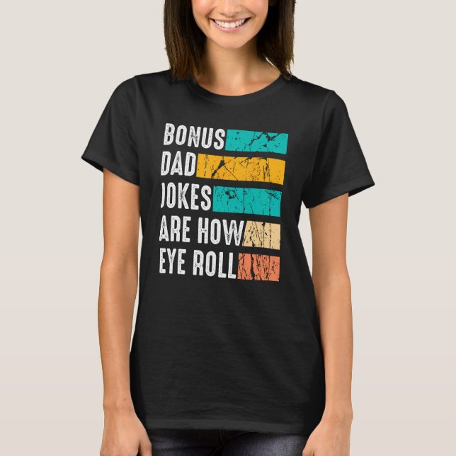 Bonus Dad Father Day  From Daughter Son Stepdad T-Shirt (Front)