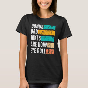 Bonus Dad Father Day From Daughter Son Stepdad T-Shirt