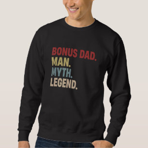 Bonus Dad Man Myth Legend Father Dad For Mens Sweatshirt