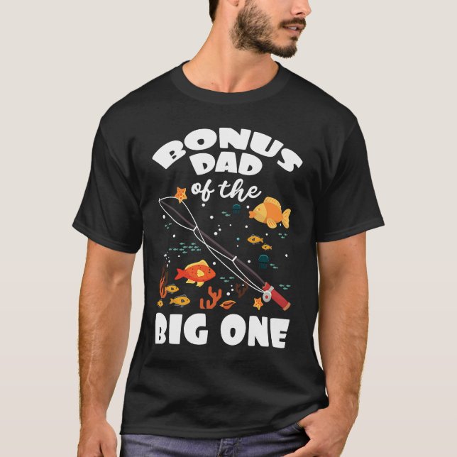 Bonus Dad Of The Big One Birthday Fishing Theme Bd T-Shirt (Front)