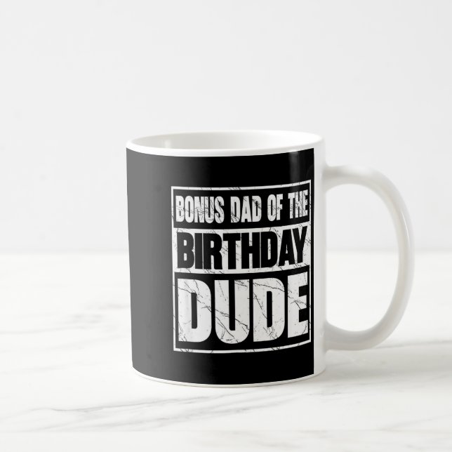 Bonus Dad Of The Birthday Dude Bonus Dad Of The Bi Coffee Mug (Right)