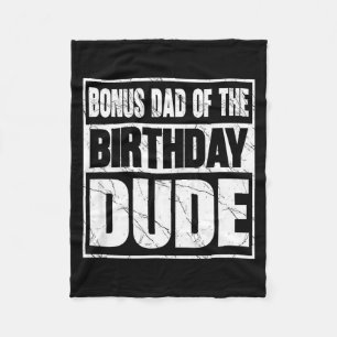 Bonus Dad Of The Birthday Dude Bonus Dad Of The Bi Fleece Blanket
