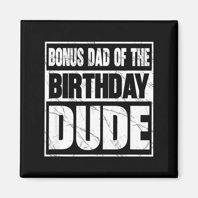 Bonus Dad Of The Birthday Dude Bonus Dad Of The Bi Magnet (Front)