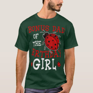 Bonus Dad Of The Birthday Girl Ladybug Bday Celebr T-Shirt