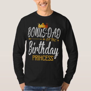 Bonus Dad Of The Birthday Princess Girl For Father T-Shirt