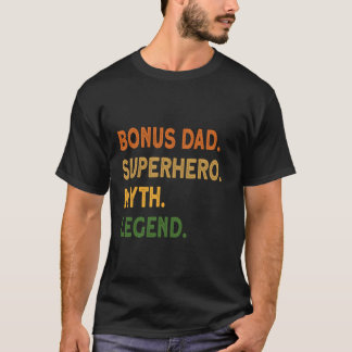 Bonus dad superhero myth legend T-Shirt