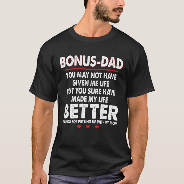 Bonus Dad Thanks For Putting Up With My Mum Step D T-Shirt (Front)