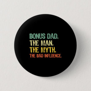Bonus Dad The Man Myth Bad Influence Funny Step-da 6 Cm Round Badge