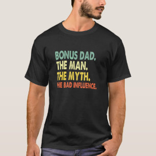 Bonus Dad The Man Myth Bad Influence Retro Christ T-Shirt
