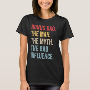 Bonus Dad The Man Myth Bad Influence Retro Fathers T-Shirt