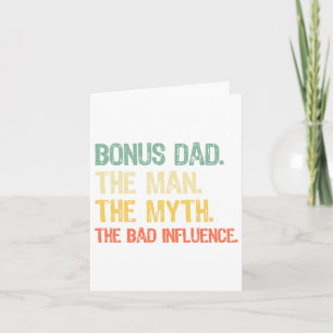 Bonus Dad The Man The Myth The Bad Influence Fathe Card