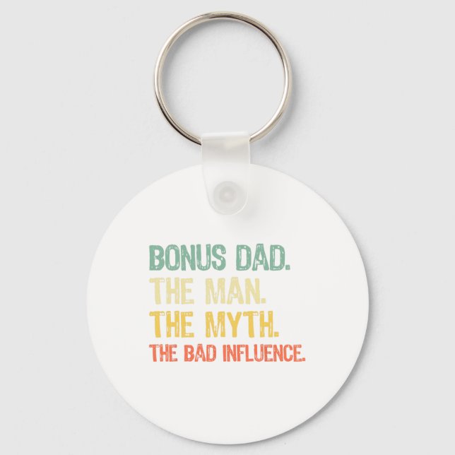 Bonus Dad The Man The Myth The Bad Influence Fathe Key Ring (Front)
