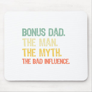 Bonus Dad The Man The Myth The Bad Influence Fathe Mouse Mat