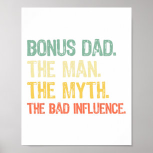 Bonus Dad The Man The Myth The Bad Influence Fathe Poster