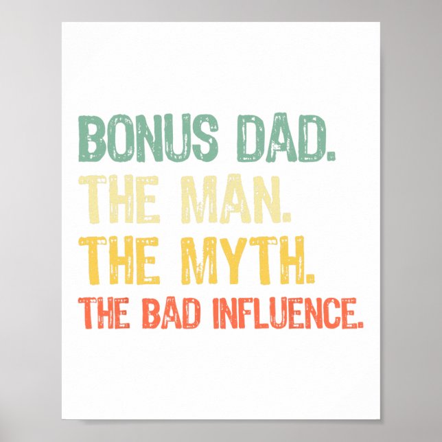 Bonus Dad The Man The Myth The Bad Influence Fathe Poster (Front)