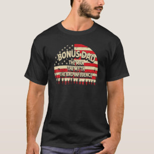 Bonus Dad The Man The Myth The Bad Influence Men S T-Shirt