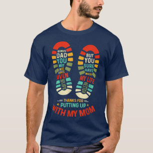 Bonus Dad You May Not Have Given Me Life Happy Fat T-Shirt
