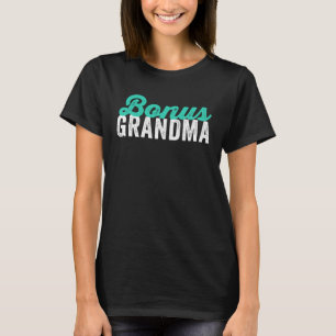 Bonus Grandma Mother s Day Step Grandma T-Shirt