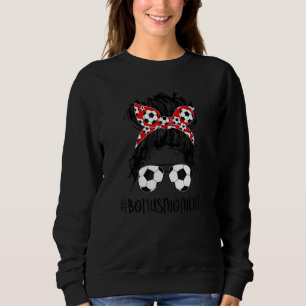 Bonus Mum Life Soccer Messy Bun Mum Mothers Day Wo Sweatshirt