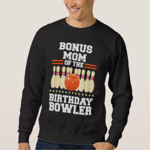 Bonus Mum Of The Birthday Bowler Bday Bowling Part Sweatshirt