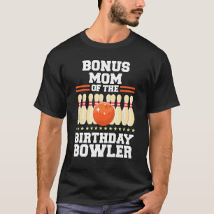 Bonus Mum Of The Birthday Bowler Bday Bowling Part T-Shirt