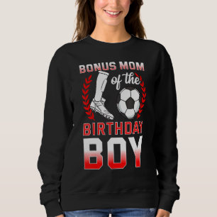 Bonus Mum Of The Birthday Boy Soccer Player Bday C Sweatshirt