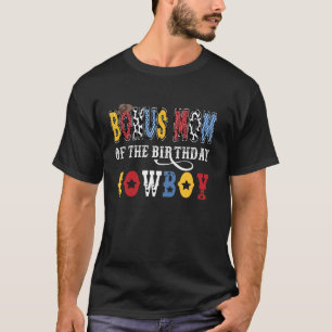 Bonus Mum Of The Birthday CowBoy Western Rodeo Bon T-Shirt
