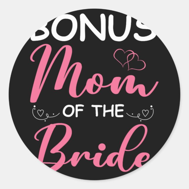 Bonus Mum Of The Bride Stepmom Of Bride Wedding Bo Classic Round Sticker (Front)