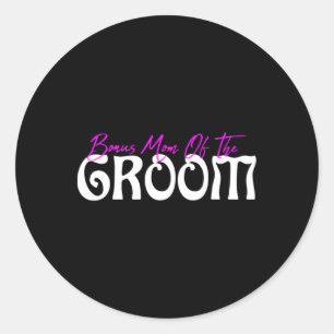 Bonus Mum Of The Groom Classic Round Sticker