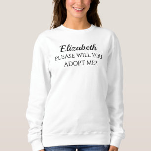 Bonus Mum PLEASE ADOPT ME Adoption Proposal Sweatshirt