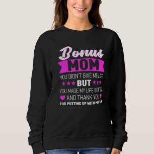 Bonus Mum You Didn't Give Me Life Bonus Mother   Sweatshirt