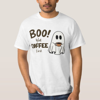 Boo! But Coffee first - Happy halloween  T-Shirt