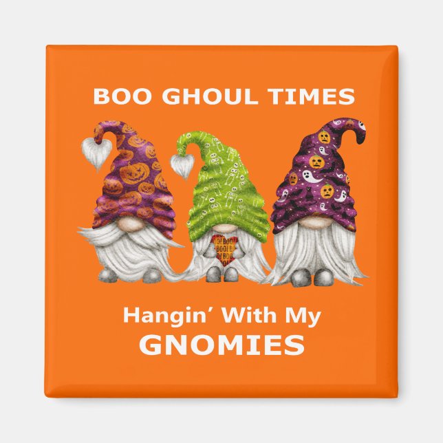 Boo Ghoul Times Hanging with My Gnomies Halloween Magnet (Front)