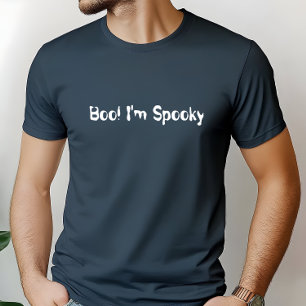 Boo! I'm Spooky T-Shirt