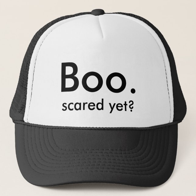 Boo., scared yet? trucker hat (Front)
