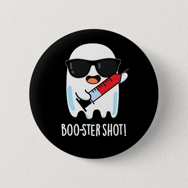 Boo-ster Shot Funny Ghost Vaccine Pun Dark BG 6 Cm Round Badge (Front)