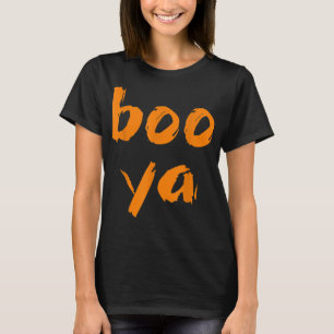 Boo Ya Funny Saying Halloween Costume Ghost BooYa T-Shirt
