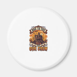 Boo You Our Crew Haunted House Halloween_1 Magnet