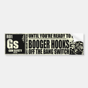 Booger Hooks Off the Bang Switch - Gun Safety Bumper Sticker