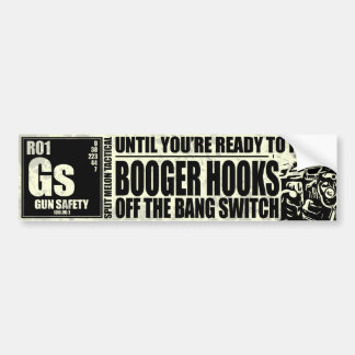 Booger Hooks Off the Bang Switch - Gun Safety Bumper Sticker