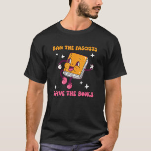 Book  Ban The Fascists Save The Books T-Shirt