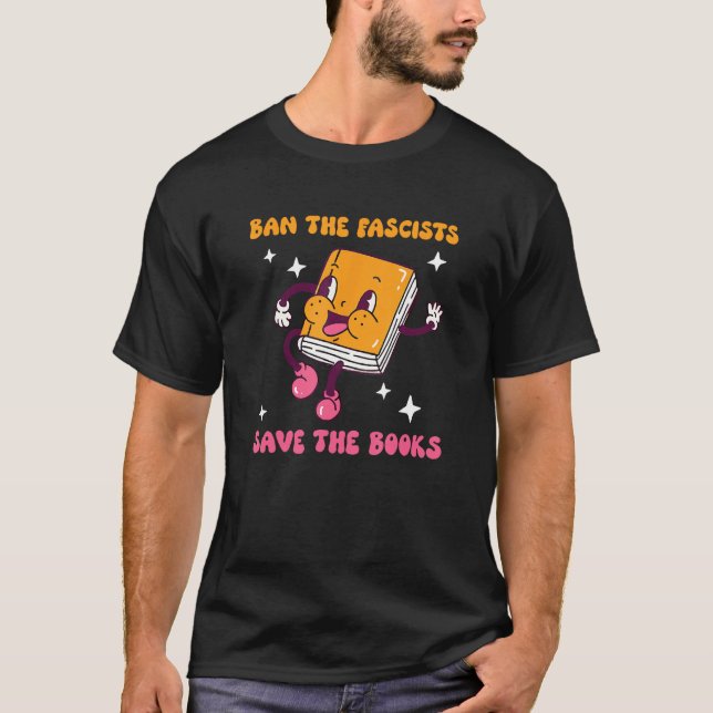 Book  Ban The Fascists Save The Books T-Shirt (Front)