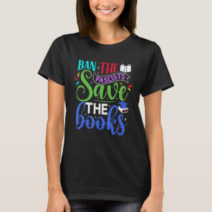 Book  Ban The Fascists Save The Books T-Shirt