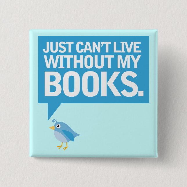 Book Bird Just Can't Live Without My Books Gift 15 Cm Square Badge (Front)