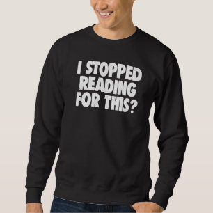 Book Book Nerd Book Worm I Stopped Reading For Th Sweatshirt