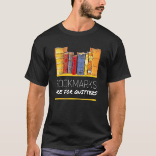 Book   & Book Nerd Bookmarks Are For Quitters T-Shirt